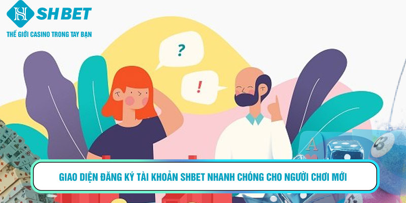 Giao diện đăng ký tài khoản SHBET nhanh chóng cho người chơi mới